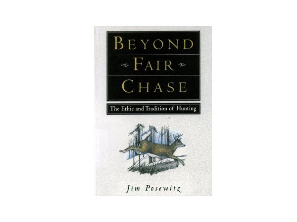  Beyond Fair Chase: The Ethic and Tradition of Hunting